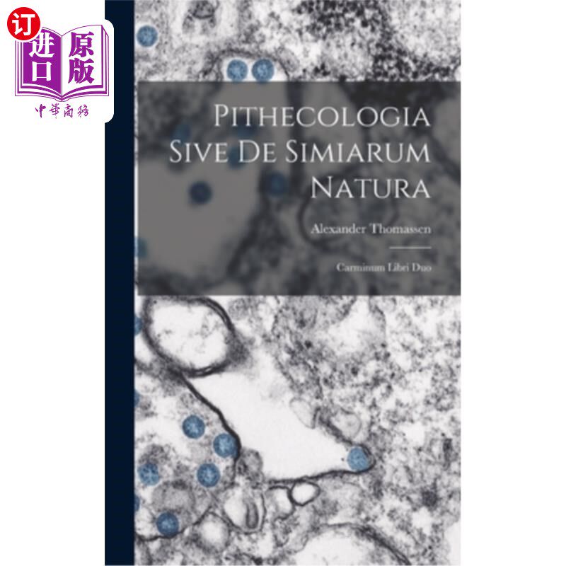 海外直订Pithecologia Sive De Simiarum Natura: Carminum Libri Duo Pithecologia Sive De Simirum 自然：诗歌第二册