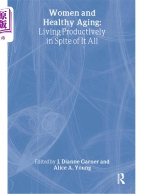 海外直订医药图书Women and Healthy Aging: Living Productively in Spite of It All 妇女与健康老龄化:无论如何都要富有成