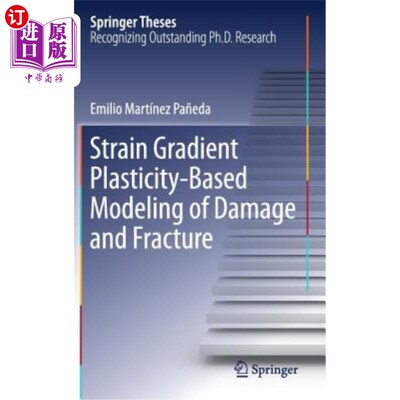 海外直订Strain Gradient Plasticity-Based Modeling of Damage and Fracture 基于应变梯度塑性理论的损伤与断裂模拟