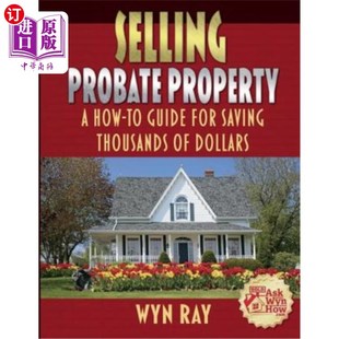 How For Probate 出售遗嘱财产 指南 海外直订Selling Dollars Property Thousands Saving Guide 节省数千美元