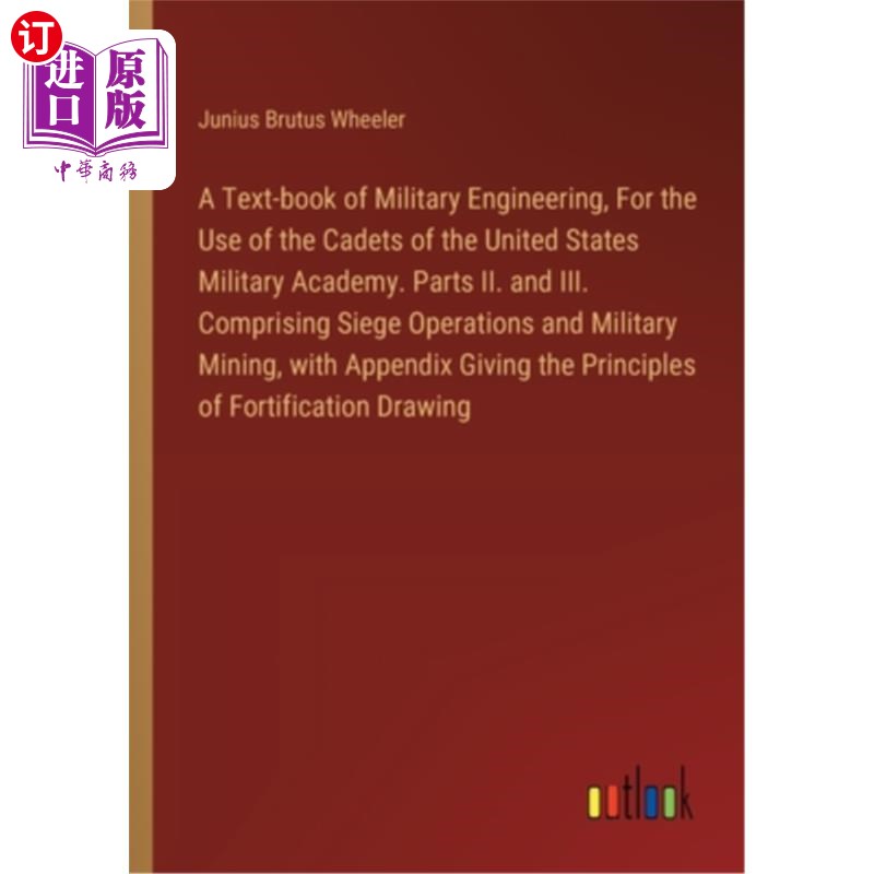 海外直订A Text-book of Military Engineering, For the Use of the Cadets of the United Sta 军事工程教科书,供美国军事