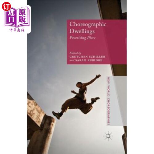 海外直订Choreographic Dwellings: Practising Place 编舞住所：练习场所