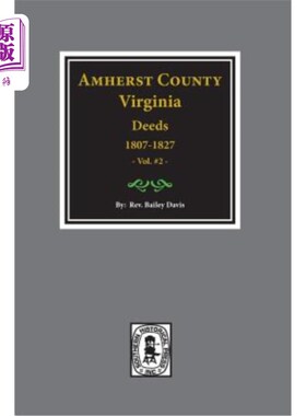 海外直订Amherst County, Virginia 1807-1827, the Deeds Of. (Vol. #2) 1807-1827年，弗吉尼亚州阿默斯特县。（第2卷）