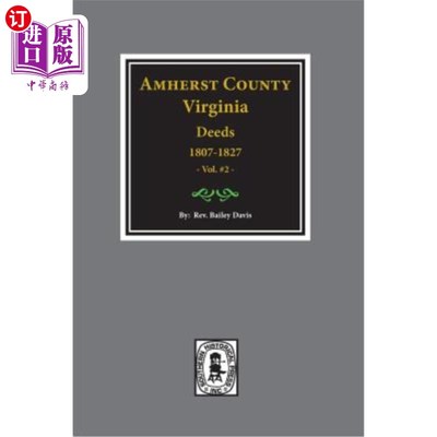 海外直订Amherst County, Virginia 1807-1827, the Deeds Of. (Vol. #2) 1807-1827年，弗吉尼亚州阿默斯特县。（第2卷）