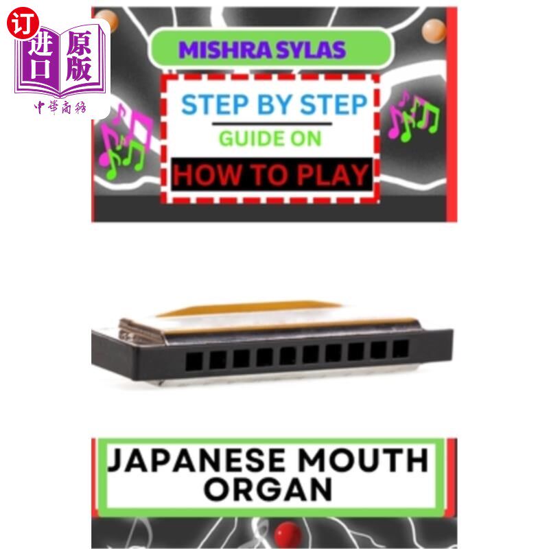 海外直订Step by Step Guide on How to Play Japanese Mouth Organ: Unlocking The Melodic Ch 一步一步的指导如何发挥日本