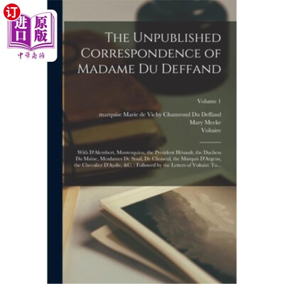 海外直订The Unpublished Correspondence of Madame Du Deffand: With D'Alembert, Montesquie 未出版的杜·戴芬夫人通信:与