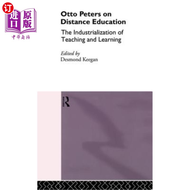 海外直订Otto Peters on Distance Education: The Industrialization of Teaching and Learnin 关于远程教育的奥托彼得斯: