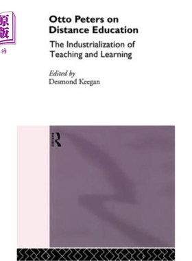 海外直订Otto Peters on Distance Education: The Industrialization of Teaching and Learnin 关于远程教育的奥托彼得斯：