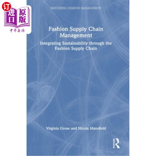 海外直订Fashion Supply Chain Management: Integrating Sustainability Through the Fashion  时尚供应链管理:通过时尚供