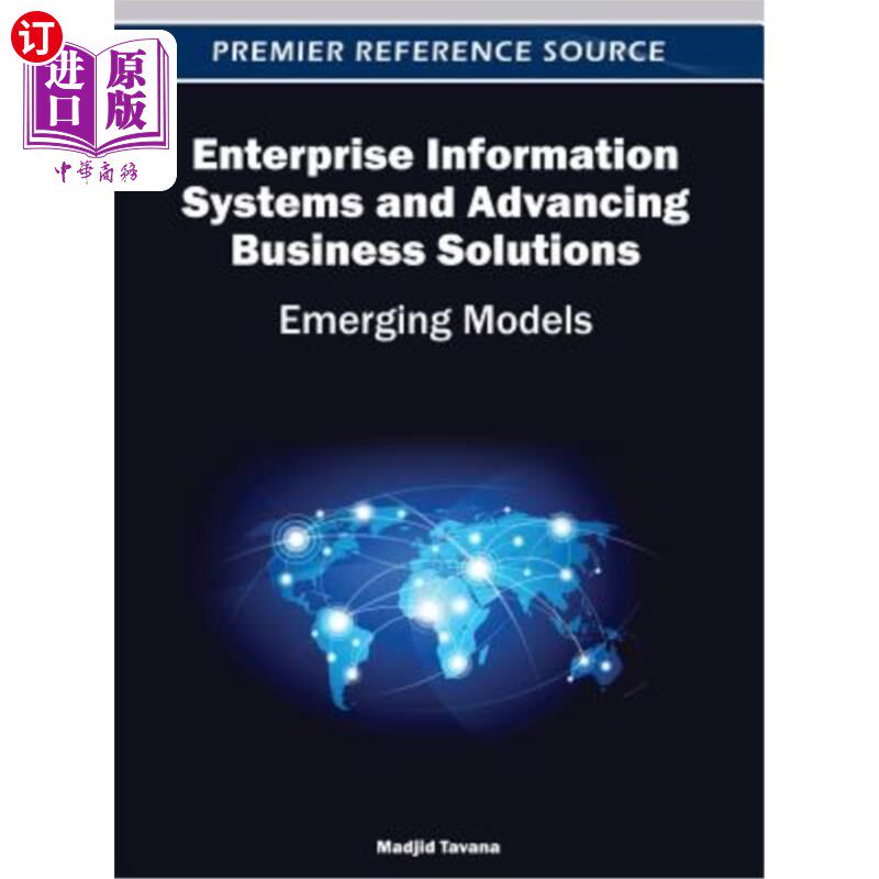海外直订Enterprise Information Systems and Advancing Business Solutions: Emerging Models 企业信息系统和先进的业务解