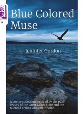 海外直订Blue Colored Muse: A poetry collection inspired by the pure beauty of the Great  蓝色的缪斯:灵感来自五大湖