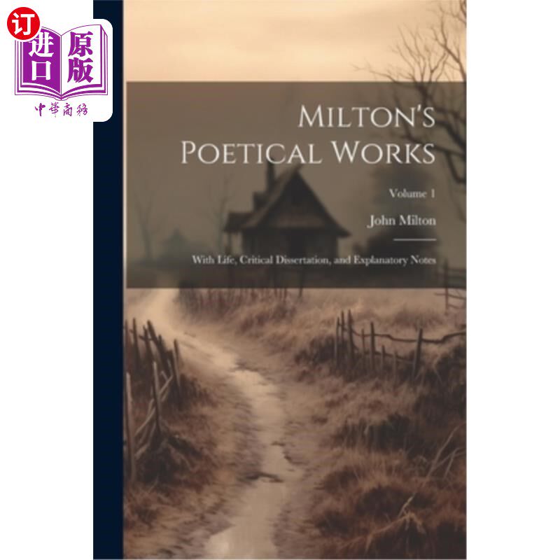 海外直订Milton's Poetical Works: With Life, Critical Dissertation, and Explanatory Notes 弥尔顿的诗作：与生活、批判