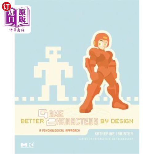 海外直订Better Game Characters by Design: A Psychological Approach [With Dvdrom] 从心理学角度分析游戏角色设计