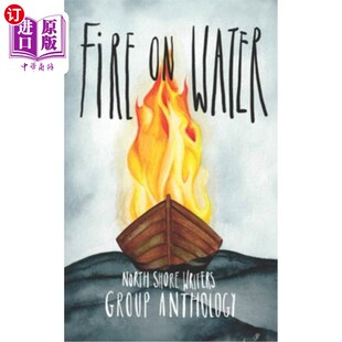 海外直订Northshore Writers Anthology 2023: Fire on Water 北岸作家选集2023：水上之火