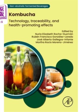 海外直订Kombucha: Technology, Traceability, and Health-Promoting Effects 康普茶：技术、可追溯性和健康促进作用