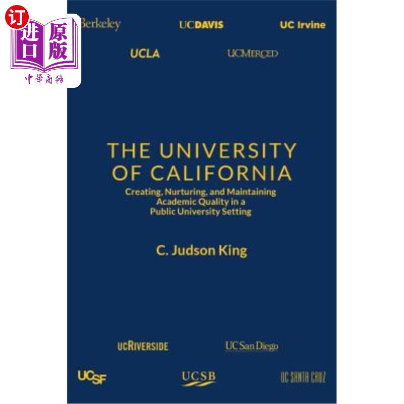 海外直订The University of California: Creating, Nurturing, and Maintaining Academic Qual 加州大学:在公立大学背景下