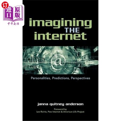 海外直订Imagining the Internet: Personalities, Predictions, Perspectives 想象互联网：个性、预测、视角