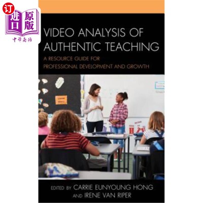 海外直订Video Analysis of Authentic Teaching: A Resource Guide for Professional Developm 真实教学的视频分析：专业发展与