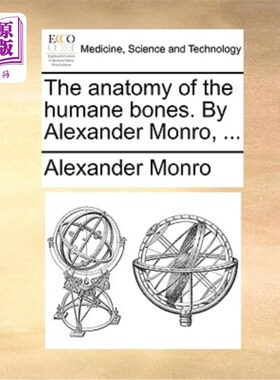 海外直订医药图书The Anatomy of the Humane Bones. by Alexander Monro, ... 人类骨骼的解剖。亚历山大·门罗……