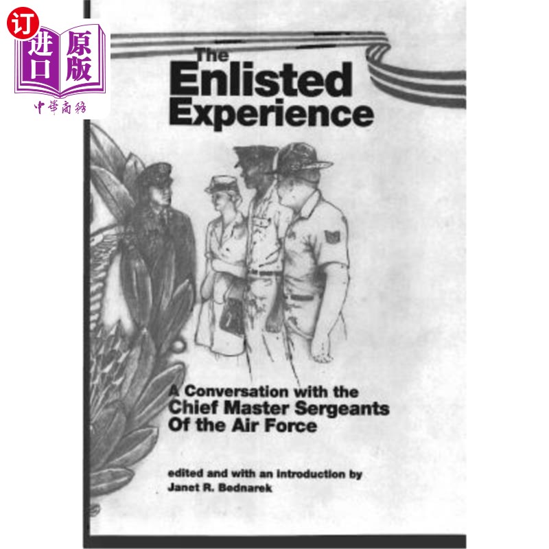 海外直订The Enlisted Experience: A Conversation with the Chief Master Sergeants of the A应征经历：与空军首席军士长