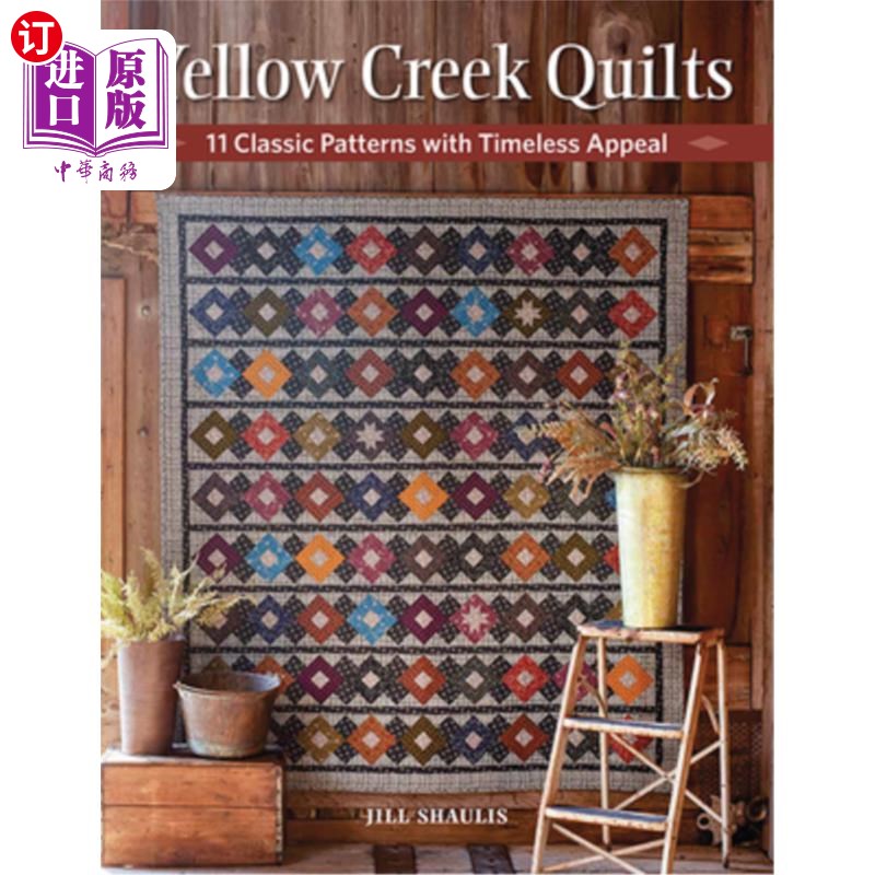 海外直订Yellow Creek Quilts: 10 Classic Patterns with Timeless Appeal 黄溪被子:10个经典图案与永恒的吸引力