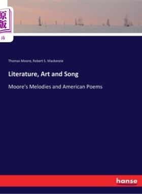 海外直订Literature, Art and Song: Moore's Melodies and American Poems 文学、艺术与歌曲:摩尔的旋律与美国诗歌