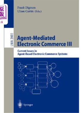 海外直订Agent-Mediated Electronic Commerce III: Current Issues in Agent-Based Electronic 代理中介电子商务III:基于代