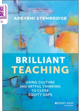 海外直订Brilliant Teaching: Using Culture and Artful Thinking to Close Equity Gaps 卓越教学:用文化和巧妙的思维来缩