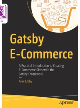 海外直订Gatsby E-Commerce: A Practical Introduction to Creating E-Commerce Sites with th 盖茨比电子商务:用盖茨比框