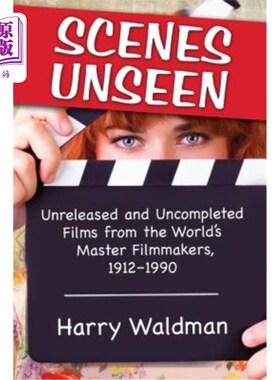 海外直订Scenes Unseen: Unreleased and Uncompleted Films from the World's Master Filmmake 《看不见的场景：19
