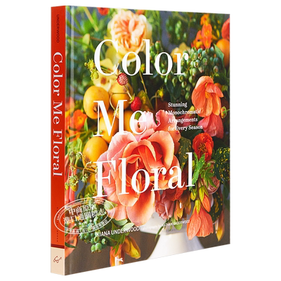 花色:四级插花艺术 英文原版Color Me Floral Kiana Underwood CHRONICLE BOOKS 插花艺术 花艺