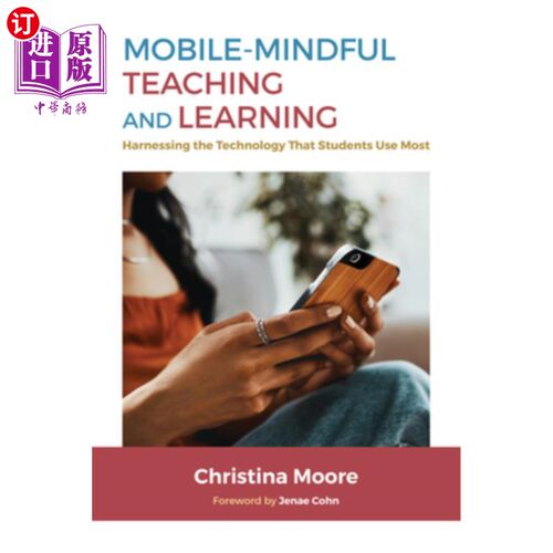 海外直订Mobile-Mindful Teaching and Learning: Harnessing the Technology That Students Us 关注移动的教学：利用学生最