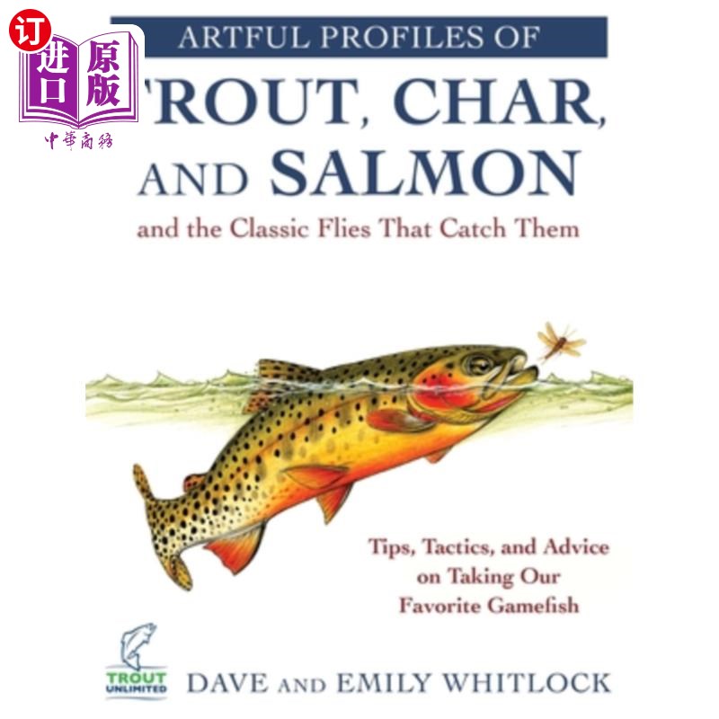 海外直订Artful Profiles of Trout, Char, and Salmon and the Classic Flies That Catch Them 鳟鱼,Char和鲑鱼的艺术简介