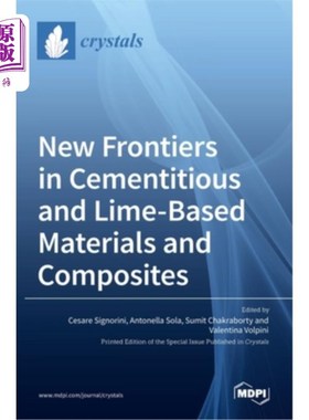 海外直订New Frontiers in Cementitious and Lime-Based Materials and Composites 水泥和石灰基材料及复合材料的新前沿