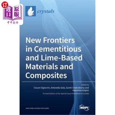 海外直订New Frontiers in Cementitious and Lime-Based Materials and Composites 水泥和石灰基材料及复合材料的新前沿