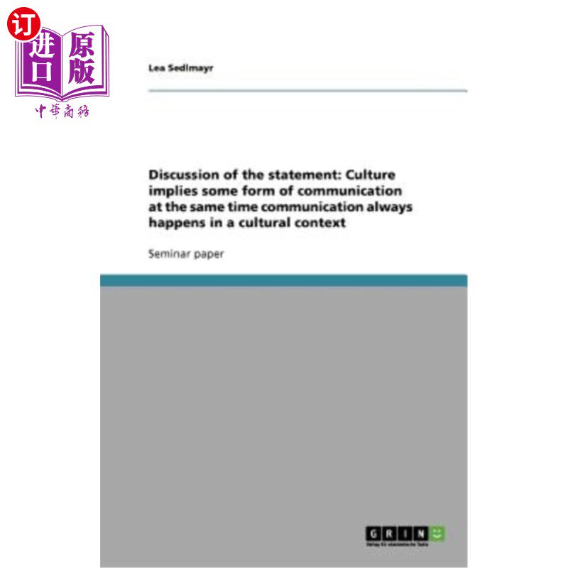 海外直订Discussion of the statement: Culture implies some form of communication at the s 对这句话的讨论：文化意味着