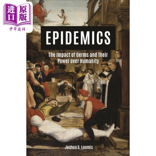 现货 传染病与人类历史  Epidemics  The Impact of Germs and Their Power Over Humanity 英文原版 Joshua Loomis【中商原版】