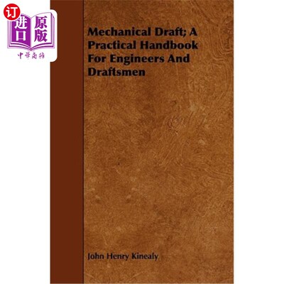 海外直订Mechanical Draft; A Practical Handbook for Engineers and Draftsmen 机械吃水；工程师和制图员实用手册