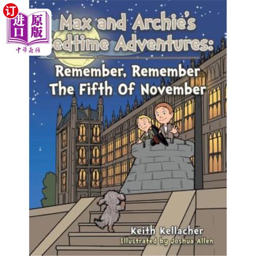 海外直订Max and Archies Bedtime Adventures: Remember, Remember The Fifth Of November 麦克斯和阿奇睡前历险记：记得，