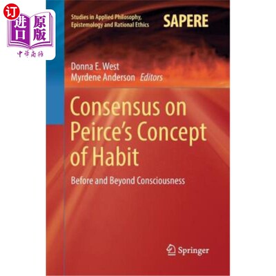 海外直订Consensus on Peirce's Concept of Habit: Before and Beyond Consciousness 皮尔斯习惯概念的共识:在意识之前和意