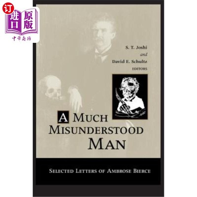 海外直订Much Misunderstood Man: Selected Letters of Ambrose Bierce 误会多的人：安布罗斯·比尔斯的精选信