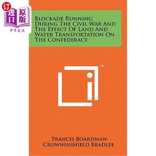 海外直订Blockade Running During the Civil War and the Effect of Land and Water Transport 内战时期封锁线的运行和水陆