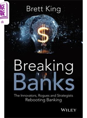 现货 破产的银行 重新启动银行业 Breaking Banks The Innovators Rogues And Strategists Rebooting Banking Brett King