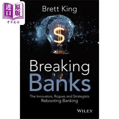 现货 破产的银行 重新启动银行业 Breaking Banks The Innovators Rogues And Strategists Rebooting Banking Brett King