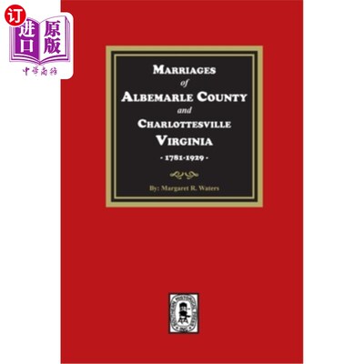 海外直订Marriages of Albemarle County and Charlottesville, Virginia, 1781-1929 阿尔伯马尔县和弗吉尼亚州夏洛茨维尔的