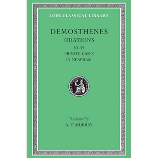 德摩斯梯尼 演说集 卷六  Orations, Volume VI Orations 50-59 Private Cases In Neaeram 英文原版 Demosthenes【中商原版?