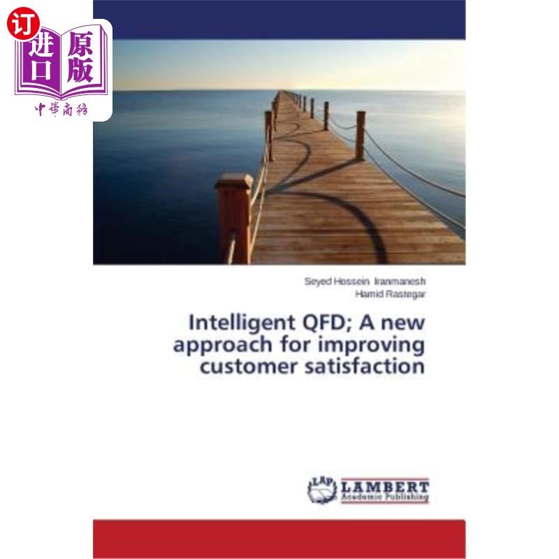 海外直订Intelligent QFD; A New Approach for Improving Customer Satisfaction 智能QFD;提高顾客满意度的新途径