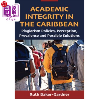 海外直订Academic Integrity in the Caribbean: Plagiarism Policies, Perception, Prevalence 学术诚信在加勒比:剽窃政策