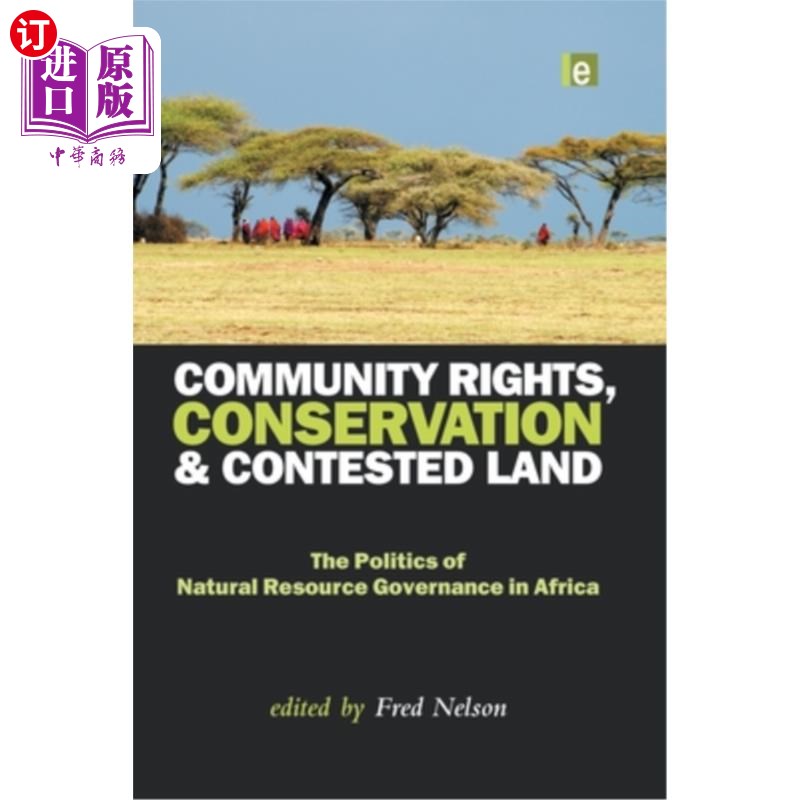 海外直订Community Rights, Conservation and Contested Land: The Politics of Natural Resou 社区权利、保护与争夺土地: