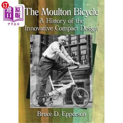 海外直订The Moulton Bicycle: A History of the Innovative Compact Design 莫尔顿自行车:创新紧凑设计的历史